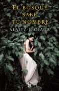 el bosque sabe tu nombre (ebook)-alaitz leceaga-9788466663670 el bosque sabe tu nombre (ebook)-alaitz leceaga-9788466663670
