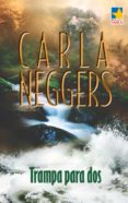 trampa para dos (ebook)-carla neggers-9788468716770 trampa para dos (ebook)-carla neggers-9788468716770