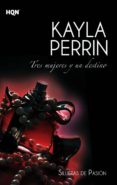 tres mujeres y un destino-kayla perrin-9788468724270 tres mujeres y un destino-kayla perrin-9788468724270