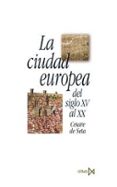 la ciudad europea del siglo xv al xx:origenes, desarrollo y crisi s de la civilizacoin urbana en la edad moderna y contemporanea-cesare de seta-9788470904370 la ciudad europea del siglo xv al xx:origenes, desarrollo y crisi s de la civilizacoin urbana en la edad moderna y contemporanea-cesare de seta-9788470904370