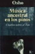 musica ancestral en los pinos: charlas sobre el zen-9788472454170 musica ancestral en los pinos: charlas sobre el zen-9788472454170