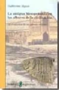 la antigua mesopotamia en los albores de la civilizacion-guillermo algaze-9788472904170 la antigua mesopotamia en los albores de la civilizacion-guillermo algaze-9788472904170