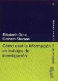 como usar la informacion en trabajos de investigacion-elisabeth orna-graham stevens-9788474326970 como usar la informacion en trabajos de investigacion-elisabeth orna-graham stevens-9788474326970