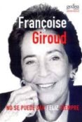 no se puede ser feliz siempre-françoise giroud-9788474329070 no se puede ser feliz siempre-françoise giroud-9788474329070