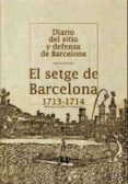 el setge de barcelona (1713-1714) diario del sitio y defensa de b arcelona-9788475028170 el setge de barcelona (1713-1714) diario del sitio y defensa de b arcelona-9788475028170