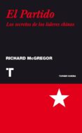 el partido: los secretos de los lideres chinos-richard mcgregor-9788475069470 el partido: los secretos de los lideres chinos-richard mcgregor-9788475069470