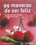 99 maneras para ser feliz: guia de pequeños placeres que iluminan la vida-gottfried kerstin-9788475562070 99 maneras para ser feliz: guia de pequeños placeres que iluminan la vida-gottfried kerstin-9788475562070
