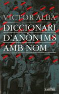 diccionari d anonims amb nom-victor alba-9788475844770 diccionari d anonims amb nom-victor alba-9788475844770