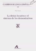 la deixis locativa y el sistema de los demostrativos-pilar pastor-9788476359570 la deixis locativa y el sistema de los demostrativos-pilar pastor-9788476359570