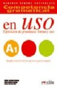competencia gramatical en uso a1. ejercicios de gramatica: forma y uso-carlos romero dueñas-alfredo gonzalez hermoso-9788477114970 competencia gramatical en uso a1. ejercicios de gramatica: forma y uso-carlos romero dueñas-alfredo gonzalez hermoso-9788477114970