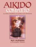 aikido completo: la guia completa al camino de la armonia-roy suenaka-christopher watson-9788477208570 aikido completo: la guia completa al camino de la armonia-roy suenaka-christopher watson-9788477208570