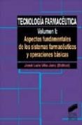 tecnologia farmaceutica 1: aspectos fundamentales de los sistemas farmaceuticos y opera-jose luis vila jato-9788477385370 tecnologia farmaceutica 1: aspectos fundamentales de los sistemas farmaceuticos y opera-jose luis vila jato-9788477385370