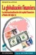 la globalizacion financiera: la internacionalizacion del capital financiero a finales del siglo xx-enrique palazuelos-9788477386070 la globalizacion financiera: la internacionalizacion del capital financiero a finales del siglo xx-enrique palazuelos-9788477386070