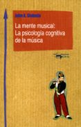 la mente musical: la psicología cognitiva de la música-john sloboda-9788477741770 la mente musical: la psicología cognitiva de la música-john sloboda-9788477741770