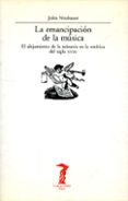 emancipacion de la musica alejamiento de mimesis estetica s.xviii-john neubauer-9788477745570 emancipacion de la musica alejamiento de mimesis estetica s.xviii-john neubauer-9788477745570