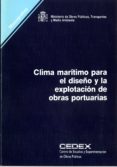 clima maritimo para diseño y explotacion de obras portuarias (mon ografias)-9788477901570 clima maritimo para diseño y explotacion de obras portuarias (mon ografias)-9788477901570