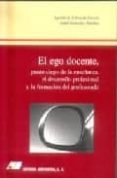el ego docente, punto ciedo de la enseñanza, el desarrollo profes ional y la formacion del profesorado-agustin de la herran gascon-isabel gonzalez sanchez-9788479911270 el ego docente, punto ciedo de la enseñanza, el desarrollo profes ional y la formacion del profesorado-agustin de la herran gascon-isabel gonzalez sanchez-9788479911270