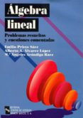 algebra lineal, problemas resueltos y cuestiones comentadas-alberto augusto alvarez lopez-emilio prieto saez-mª angeles arandiga raez-9788480044370 algebra lineal, problemas resueltos y cuestiones comentadas-alberto augusto alvarez lopez-emilio prieto saez-mª angeles arandiga raez-9788480044370