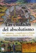 ciudades del absolutismo-victor minguez cornuelles-inmaculada rodriguez moya-9788480215770 ciudades del absolutismo-victor minguez cornuelles-inmaculada rodriguez moya-9788480215770