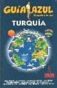 turquia (guia azul. el mundo a tu aire)-9788480234870 turquia (guia azul. el mundo a tu aire)-9788480234870