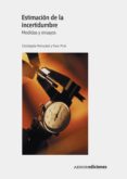 estimacion de la incertidumbre: medidas y ensayos-christophe perruchet-marc priel-9788481432770 estimacion de la incertidumbre: medidas y ensayos-christophe perruchet-marc priel-9788481432770