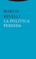 la politica perdida-marco revelli-9788481649970 la politica perdida-marco revelli-9788481649970