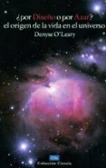 ¿por diseño o por azar?: el origen de la vida en el universo-denyse o leary-9788482675770 ¿por diseño o por azar?: el origen de la vida en el universo-denyse o leary-9788482675770