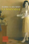 la salvatge (18ª ed.)-isabel clara simo-9788483009970 la salvatge (18ª ed.)-isabel clara simo-9788483009970