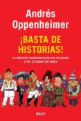 ¡basta de historias!: la obsesion latinoamericana con el pasado y las 12 claves del futuro-andres oppenheimer-9788483069370 ¡basta de historias!: la obsesion latinoamericana con el pasado y las 12 claves del futuro-andres oppenheimer-9788483069370