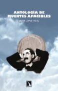 antologia de muertes apacibles-javier lopez facal-9788483196670 antologia de muertes apacibles-javier lopez facal-9788483196670