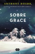 sobre grace (ebook)-anthony doerr-9788483658970 sobre grace (ebook)-anthony doerr-9788483658970