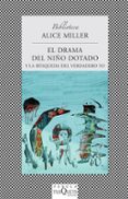 el drama del niño dotado y la busqueda del verdadero yo-alice miller-9788483831670 el drama del niño dotado y la busqueda del verdadero yo-alice miller-9788483831670