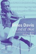 miles davis y kind of blue: la creacion de una obra maestra-ashley kahn-9788484286370 miles davis y kind of blue: la creacion de una obra maestra-ashley kahn-9788484286370
