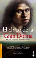 el chico de la gran dolina: en los origenes de lo humano-mauricio anton-jose maria bermudez de castro-9788484325970 el chico de la gran dolina: en los origenes de lo humano-mauricio anton-jose maria bermudez de castro-9788484325970
