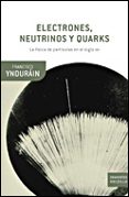 electrones, neutrinos y quarks-francisco yndurain-9788484328070 electrones, neutrinos y quarks-francisco yndurain-9788484328070