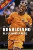ronaldinho, el futbolista feliç + dvd-luca caioli-9788484379270 ronaldinho, el futbolista feliç + dvd-luca caioli-9788484379270