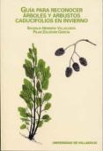 guia para reconocer arboles y arbustos caducifolios en invierno-baudilio herrero villacorta-pilar zaldivar garcia-9788484481270 guia para reconocer arboles y arbustos caducifolios en invierno-baudilio herrero villacorta-pilar zaldivar garcia-9788484481270