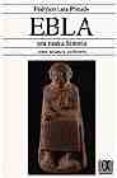 ebla, una nueva historia, una nueva cultura-federico lara peinado-9788488676870 ebla, una nueva historia, una nueva cultura-federico lara peinado-9788488676870