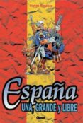 españa, una grande y libre-carlos gimenez-9788489966970 españa, una grande y libre-carlos gimenez-9788489966970