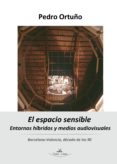el espacio sensible : entornos hibridos y medios audiovisuales : barcelona-valencia, decada de los 90 (ebook)-9788490112670 el espacio sensible : entornos hibridos y medios audiovisuales : barcelona-valencia, decada de los 90 (ebook)-9788490112670