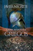 la gran aventura de los griegos-francisco javier negrete-9788490603970 la gran aventura de los griegos-francisco javier negrete-9788490603970