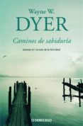 caminos de sabiduría (ebook)-wayne w. dyer-9788490628270 caminos de sabiduría (ebook)-wayne w. dyer-9788490628270