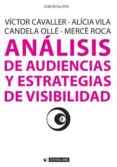 análisis de audiencias y estrategias de visibilidad (ebook)-victor cavaller reyes-alicia vila grifo-candela olle castella-9788490641170 análisis de audiencias y estrategias de visibilidad (ebook)-victor cavaller reyes-alicia vila grifo-candela olle castella-9788490641170