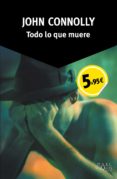 todo lo que muere (serie charlie parker 1)-john connolly-9788490660270 todo lo que muere (serie charlie parker 1)-john connolly-9788490660270