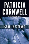 cruel y extraño (serie kay scarpetta 4)-patricia cornwell-9788490703670 cruel y extraño (serie kay scarpetta 4)-patricia cornwell-9788490703670