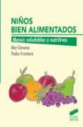 niños bien alimentados: menus saludables y nutritivos-pedro frontera izquierdo-mar gimeno-9788490771570 niños bien alimentados: menus saludables y nutritivos-pedro frontera izquierdo-mar gimeno-9788490771570