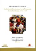 antemurales de la fe: conflictividad confesional en la monarquia de los habsburgo 1516 - 1714-pedro garcia martin-roberto quiros rosado-9788490910870 antemurales de la fe: conflictividad confesional en la monarquia de los habsburgo 1516 - 1714-pedro garcia martin-roberto quiros rosado-9788490910870