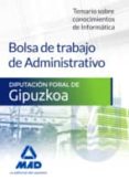 bolsa de trabajo de administrativo de la diputación foral de gipuzkoa. temario sobre conocimientos de informática-9788490937570 bolsa de trabajo de administrativo de la diputación foral de gipuzkoa. temario sobre conocimientos de informática-9788490937570