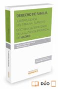 derecho de familia. jurisprudencia del tribunal supremo doctrina sistematizada de la audiencia provincial de madrid-antonio javier perez martin-9788490984970 derecho de familia. jurisprudencia del tribunal supremo doctrina sistematizada de la audiencia provincial de madrid-antonio javier perez martin-9788490984970