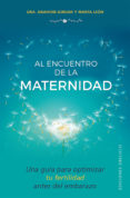 al encuentro de la maternidad: una guia para optimizar tu fertilidad antes del embarazo-anaheim jordan-marta leon-9788491112570 al encuentro de la maternidad: una guia para optimizar tu fertilidad antes del embarazo-anaheim jordan-marta leon-9788491112570